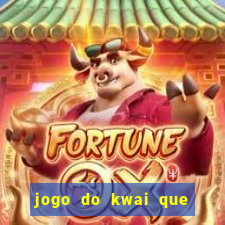 jogo do kwai que ganha dinheiro